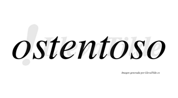 Ostentoso  no lleva tilde con vocal tónica en la segunda «o»