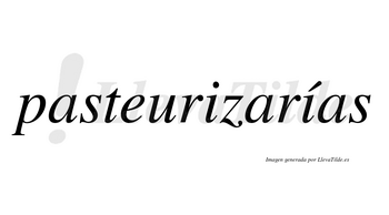 Pasteurizarías  lleva tilde con vocal tónica en la segunda «i»
