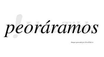 Peoráramos  lleva tilde con vocal tónica en la primera «a»