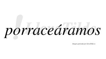 Porraceáramos  lleva tilde con vocal tónica en la segunda «a»