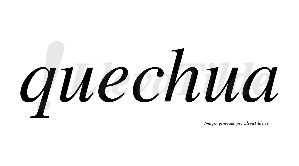 Quechua  no lleva tilde con vocal tónica en la "e"