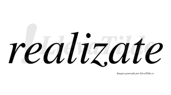 Realizate  no lleva tilde con vocal tónica en la segunda «a»