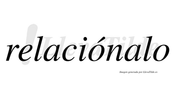 Relaciónalo  lleva tilde con vocal tónica en la primera «o»