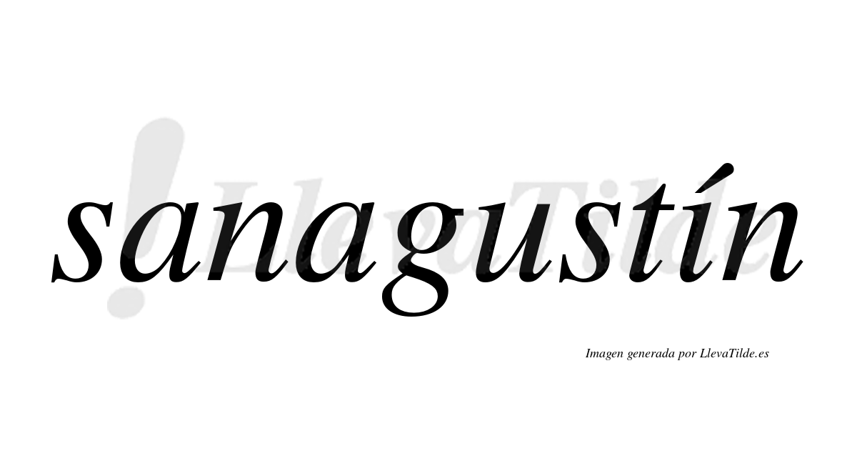 Sanagustín  lleva tilde con vocal tónica en la "i"