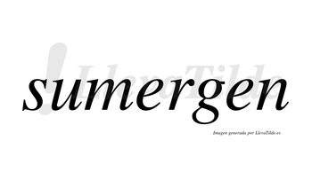 Sumergen  no lleva tilde con vocal tónica en la primera «e»
