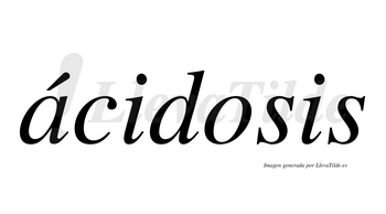 Ácidosis  lleva tilde con vocal tónica en la «a»