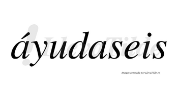 Áyudaseis lleva tilde con vocal tónica en la primera «a»