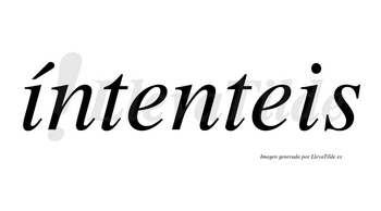 Íntenteis lleva tilde con vocal tónica en la primera «i»