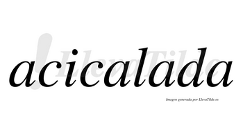 Acicalada no lleva tilde con vocal tónica en la tercera «a»