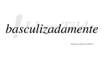 Basculizada  no lleva tilde con vocal tónica en la segunda «a»