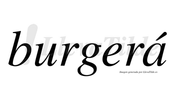 Burgerá lleva tilde con vocal tónica en la «a»