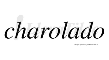 Charolado  no lleva tilde con vocal tónica en la segunda «a»