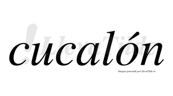 Cucalón lleva tilde con vocal tónica en la «o»