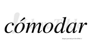 Cómodar  lleva tilde con vocal tónica en la primera «o»