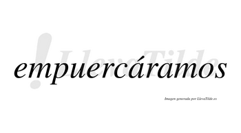 Empuercáramos  lleva tilde con vocal tónica en la primera «a»