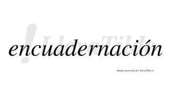 Encuadernación  lleva tilde con vocal tónica en la «o»