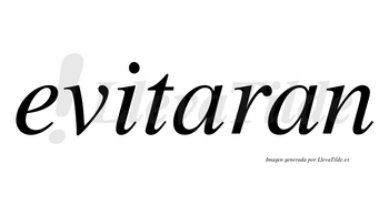 Evitaran no lleva tilde con vocal tónica en la primera «a»