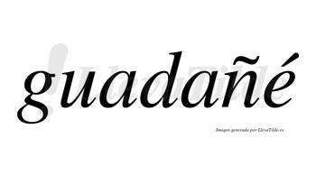 Guadañé  lleva tilde con vocal tónica en la «e»