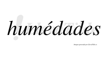 Humédades lleva tilde con vocal tónica en la primera «e»