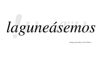 Laguneásemos  lleva tilde con vocal tónica en la segunda «a»