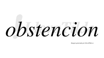 Obstencion no lleva tilde con vocal tónica en la «e»
