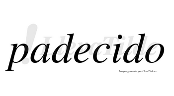 Padecido  no lleva tilde con vocal tónica en la «i»