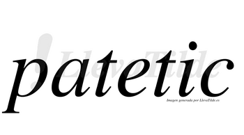 Patetic  no lleva tilde con vocal tónica en la «i»