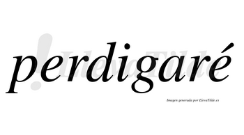 Perdigaré  lleva tilde con vocal tónica en la segunda «e»