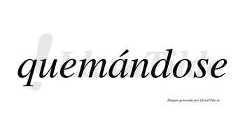 Quemándose  lleva tilde con vocal tónica en la «a»