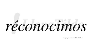 Réconocimos lleva tilde con vocal tónica en la «e»