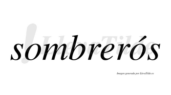 Sombrerós  lleva tilde con vocal tónica en la segunda «o»