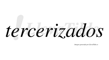 Tercerizados  no lleva tilde con vocal tónica en la «a»