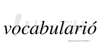 Vocabularió  lleva tilde con vocal tónica en la segunda «o»