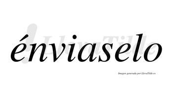 Énviaselo  lleva tilde con vocal tónica en la primera «e»