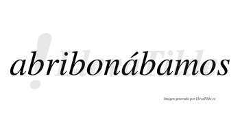 Abribonábamos  lleva tilde con vocal tónica en la segunda «a»