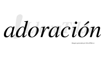 Adoración  lleva tilde con vocal tónica en la segunda «o»