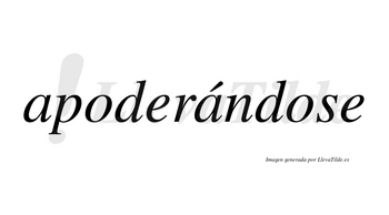 Apoderándose  lleva tilde con vocal tónica en la segunda «a»