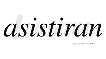 Asistiran no lleva tilde con vocal tónica en la segunda «i»