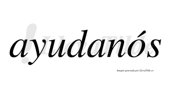 Ayudanós lleva tilde con vocal tónica en la «o»