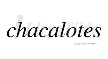 Chacalotes  no lleva tilde con vocal tónica en la «o»
