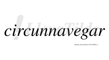 Circunnavegar no lleva tilde con vocal tónica en la segunda «a»