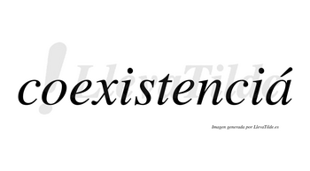 Coexistenciá lleva tilde con vocal tónica en la «a»