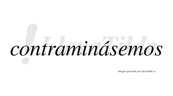 Contraminásemos  lleva tilde con vocal tónica en la segunda «a»