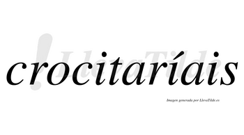 Crocitaríais  lleva tilde con vocal tónica en la segunda «i»