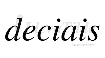 Deciais no lleva tilde con vocal tónica en la «e»