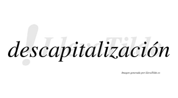 Descapitalización  lleva tilde con vocal tónica en la «o»