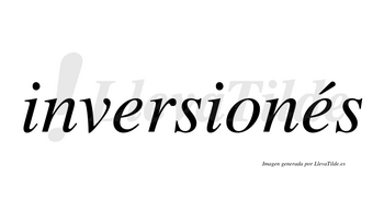 Inversionés  lleva tilde con vocal tónica en la segunda «e»