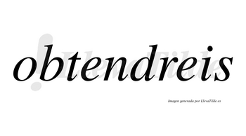 Obtendreis no lleva tilde con vocal tónica en la primera «e»