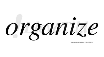 Organize no lleva tilde con vocal tónica en la «i»