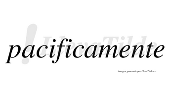 Pacificamente no lleva tilde con vocal tónica en la primera «e»